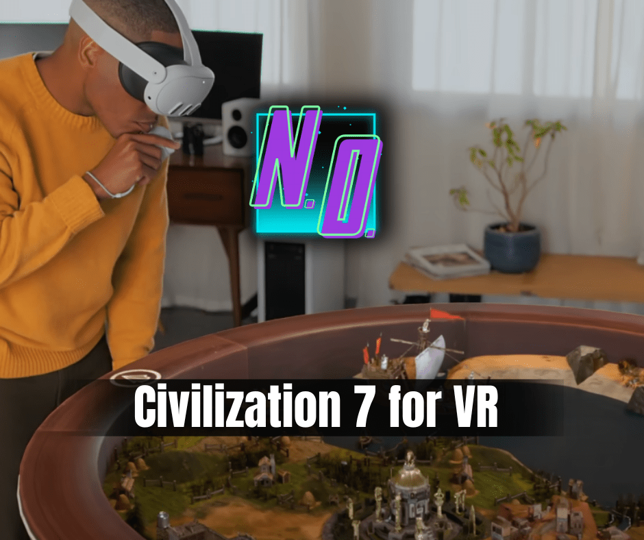 The VR Announcement for Sid Meier’s Civilization&nbsp;7